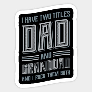 I have Two Titles Dad and Granddad Sticker